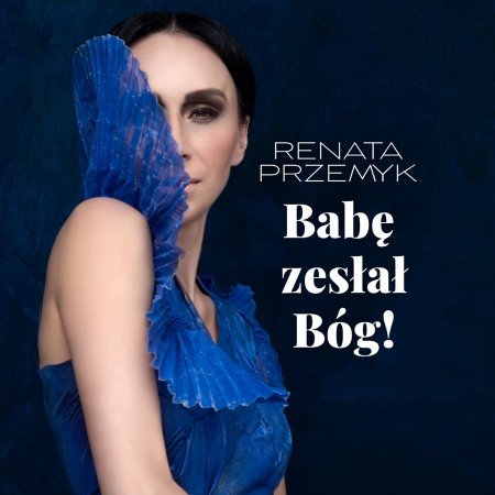 Renata Przemyk „Babę zesłał Bóg”