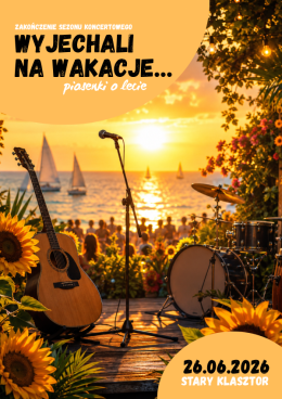 Wyjechali na wakacje - piosenki o lecie na zakończenie sezonu koncertowego